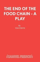 Tim Firth | The End Of The Food Chain - A Play | Taschenbuch | Englisch (2015)