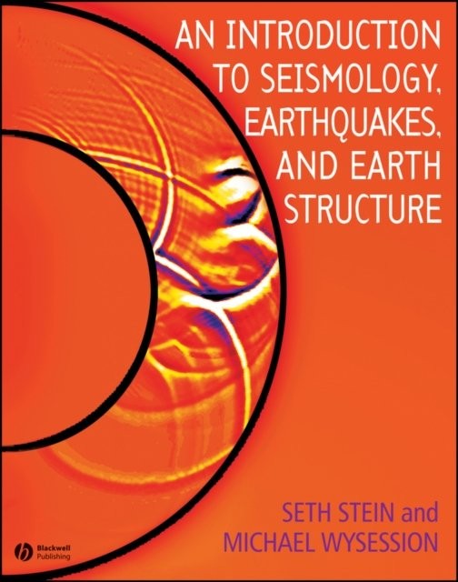 An Introduction to Seismology, Earthquakes and Earth Structure Stein Paperback