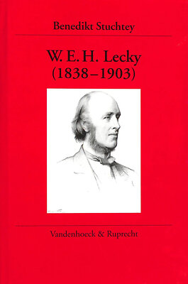 W.E.H. Lecky (1838-1903): Historisches Denken und politisches Urteilen eines a..