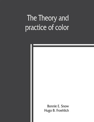 The theory and practice of color Bonnie E. Snow (u. a.) Taschenbuch Englisch