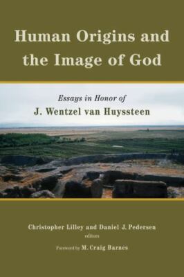 Human Origins and the Image of God: Essays in Honor of J. Wentzel van Huyssteen