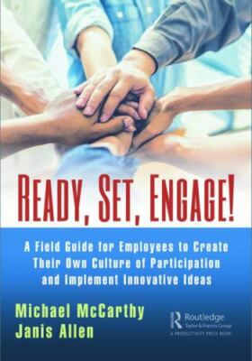 Ready? Set? Engage! : A Field Guide for Employees to Create Their Own Culture...