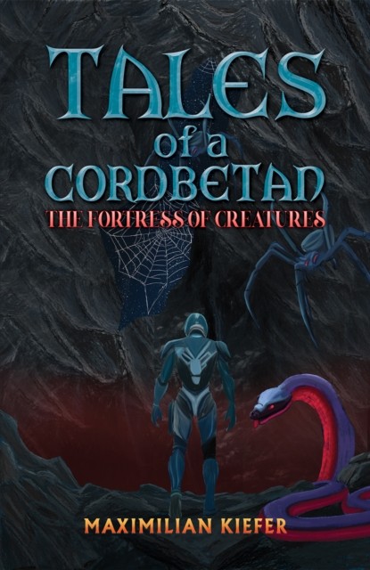 Tales of a Cordbetan: The Fortress of Creatures by Maximilian Kiefer