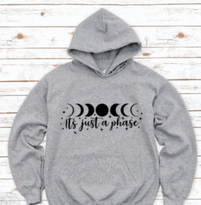 It's Just a Phase, Moon, Astrology Gray Unisex Hoodie Sweatshirt