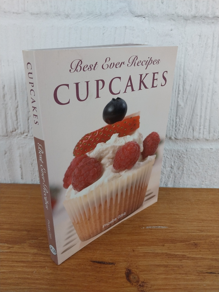 Cupcakes Best Ever Recipes — Phoebe Gibb
