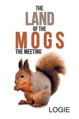 The Land of the Mogs: The Meeting by Logie (English) Paperback Book