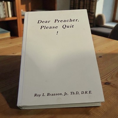 Dear Preacher Please Quit! By Roy L. Branson Hardcover