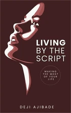 Living By The Script: Making The Most of Your Life (Paperback or Softback)