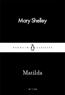 Mary Shelley Matilda (Paperback) Penguin Little Black Classics