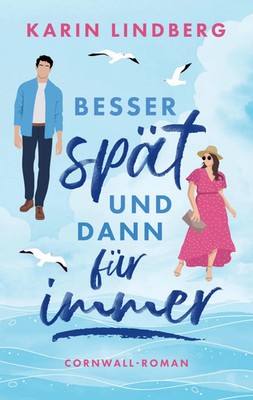 Besser spät und dann für immer Cornwall-Liebesroman Karin Lindberg Taschenbuch