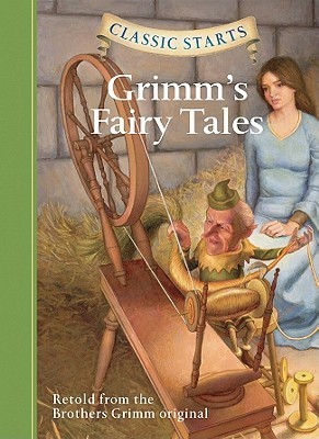 Classic Starts : Grimm's Fairy Tales by Grimm, Jakob