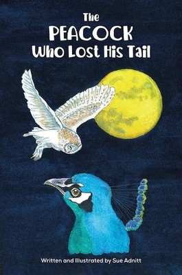 The Peacock Who Lost His Tail by Sue Adnitt - 9781037112959