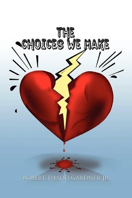 Robert Thadd Jr. Gardner | The Choices We Make | Taschenbuch | Englisch (2010)
