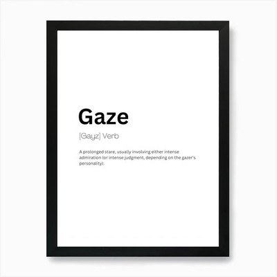 Gaze Definition Meaning Art Print Framed Wall Art Poster Canvas Print Picture