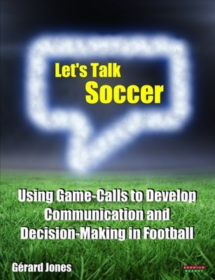 Jones - Let's Talk Soccer  Using Game-Calls to Develop Communication a - X555z