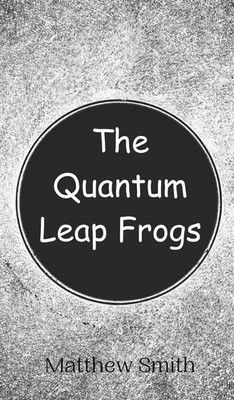Matthew Smith | The Quantum Leap Frogs | Buch | Englisch (2024)