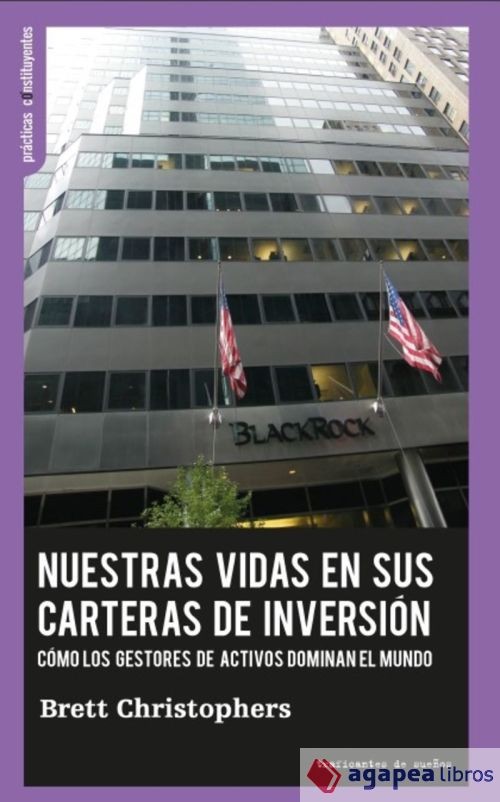 Nuestras vidas en sus carteras de inversión.: Cómo los gestores de activos domin