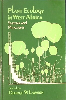 Plant Ecology in West Africa: Systems and Processes Lawson, George W.: