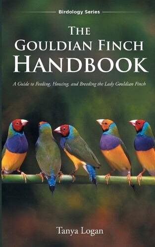 Tanya Logan The Gouldian Finch Handbook (Tascabile)