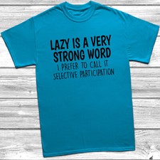 Lazy Is A Very Strong Word T-Shirt Tee Comedy Joke Mens Gift S-5XL Secret Santa
