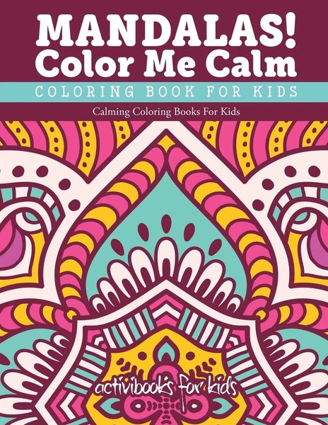 Activibooks for Kids | Mandalas! Color Me Calm Coloring Book for Kids | Buch-image