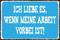 Blechschild 12X18 Cm Ich Liebe Wenn Arbeit Vorbei Ist Deko Geschenk Schild