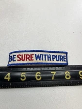 VINTAGE “Be Sure With Pure” PURE OIL COMPANY Gasoline Oil Gas Station Patch P031