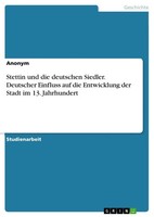 Anonymous | Stettin Und Die Deutschen Siedler. Deutscher Einfluss Auf Die...