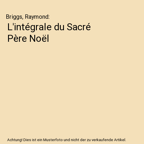 L'intégrale du Sacré Père Noël, Briggs, Raymond - Afbeelding 1 van 1