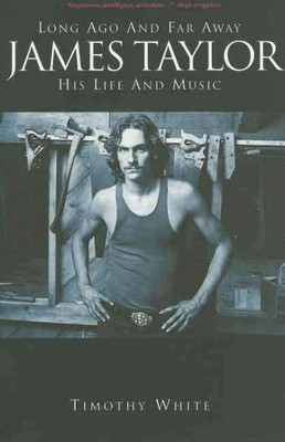 Long Ago and Far Away : James Taylor His Life and Music, Paperback by White, ...