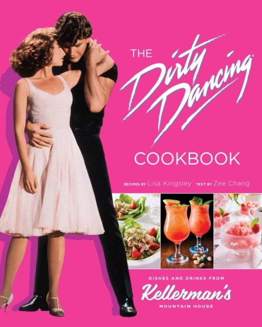 The  Dirty Dancing Cookbook by Lisa Kingsley (Hardback Book)