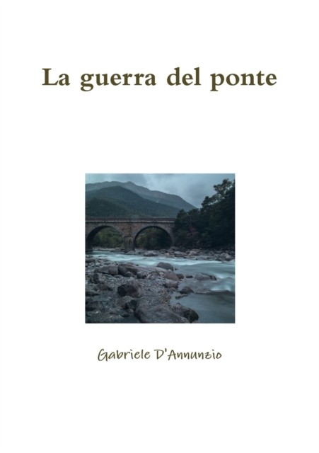 La guerra del ponte by Gabriele D'Annunzio (Paperback Book)