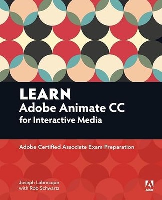 Learn Adobe Animate CC for Interactive Media: Adobe Certified Associate Exam Pr