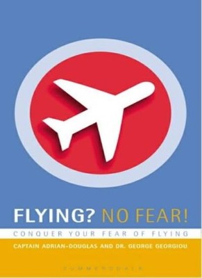 Flying? No Fear!: A Handbook for Apprehensive Flyers,Adrian Aker