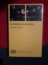 La filosofia e la vita etica - Donatelli Piergiorgio