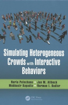 Simulating Heterogeneous Crowds With Interactive Behaviors, Hardcover by Pele...