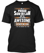 Proud Son-in-law Of A Father-in-law Im Freaking T-Shirt Made in USA S-5XL