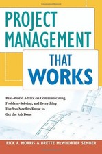 Project Management That Works: Real-world Advice on Communicating, Problem-solv