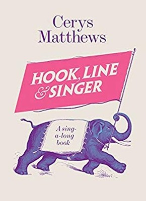 Hook, Line and Singer : A Sing-a-Long Book Hardcover Cerys Matthe