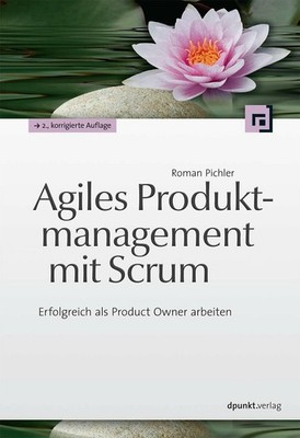 Agiles Produktmanagement mit Scrum: Erfolgreich als Buch dpunkt.verlag GmbH