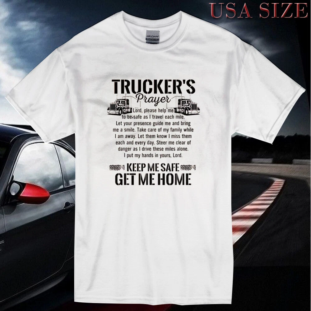 New Shirt Trucker Prayer Keep Me Safe Get Me Home Logo T Shirt Usa Size S-5XL