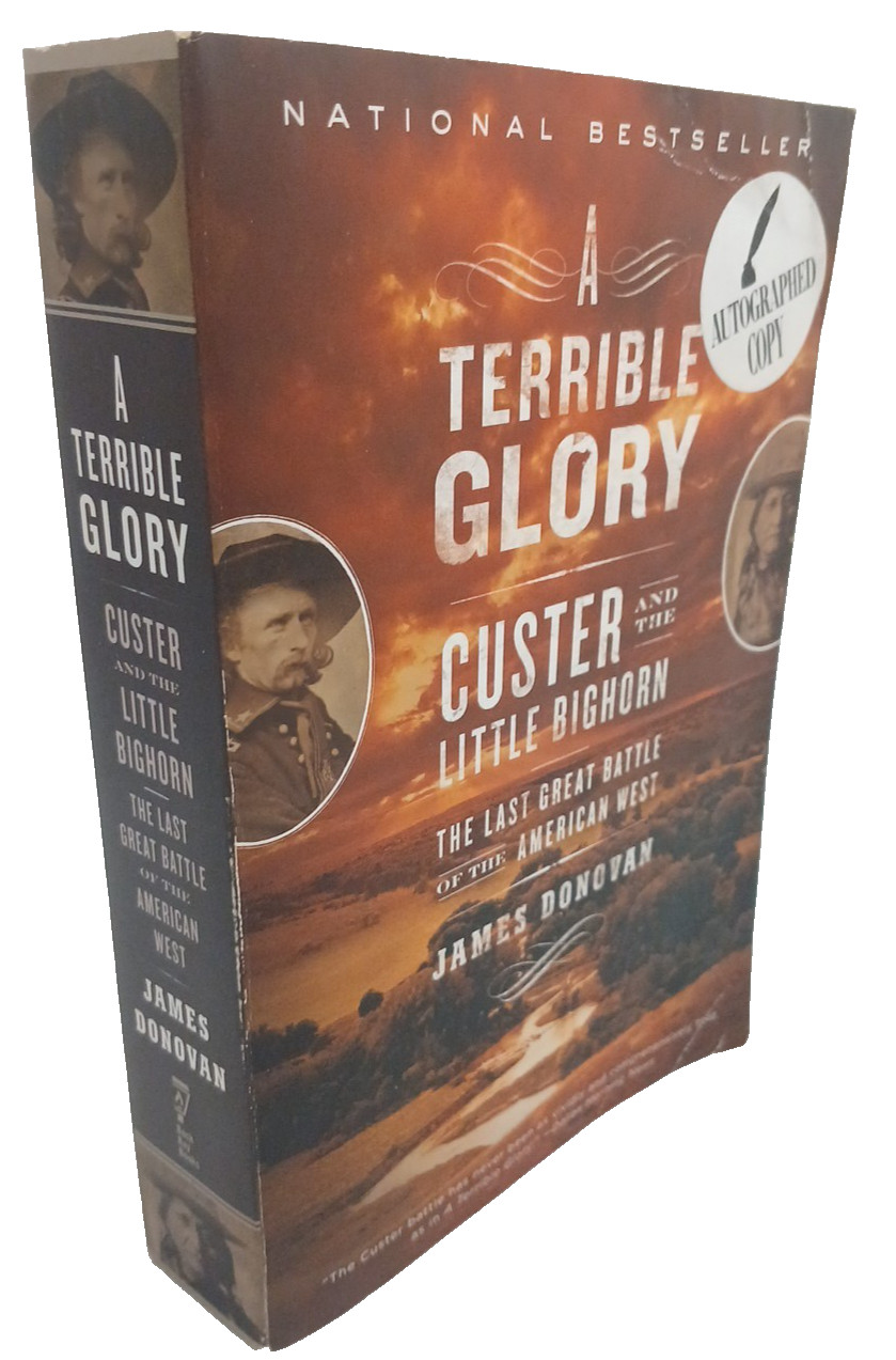 Terrible Glory : Custer and the Little Bighorn SIGNED
