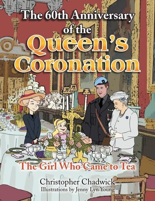 The 60th Anniversary of the Queen's Coronation The Girl Who Came to Tea Chadwick