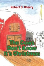 The Cows Don't Know It's Christmas 9781644167380 by Cherry, Robert S