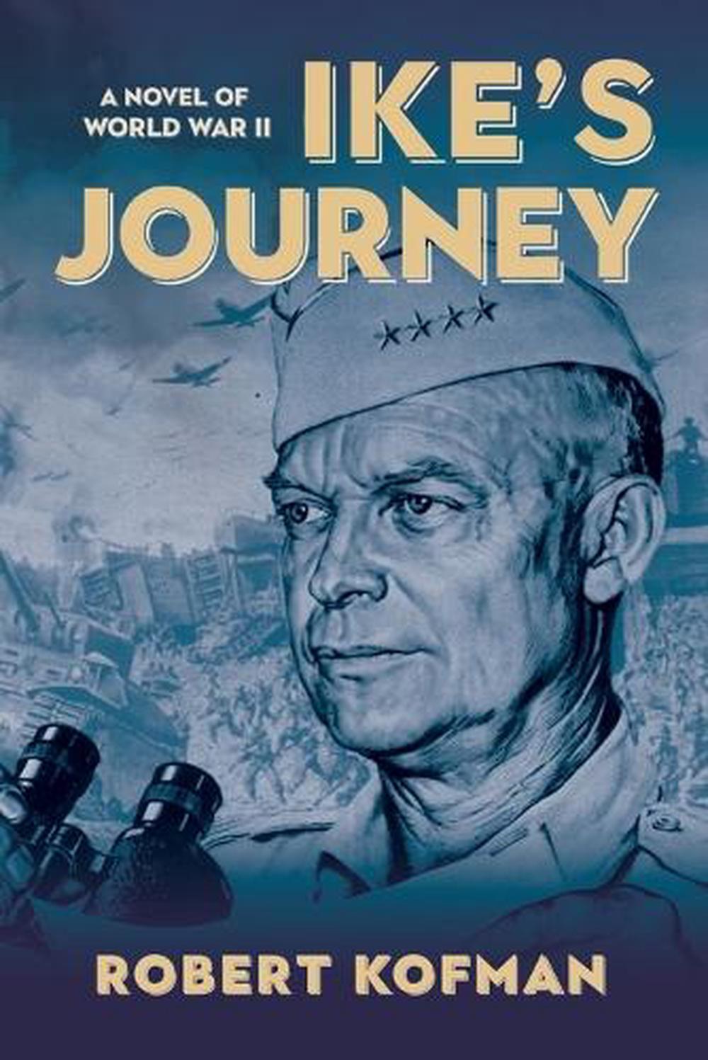 Ike's Journey A Novel of World War II by Robert Kofman Paperback Book