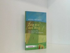 Zeig mir den Weg: Ein Begleiter durch die Fasten- und Osterzeit ein Begleiter du