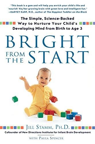 Bright from the Start: The Simple, Science-Backed Way to... - Stamm, Jill