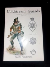 COLDSTREAM GUARDS Dress & Appointments 1658-1972 by Charles Stadden Almark
