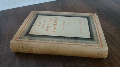 			The Life Of William Hazlitt, P P Howe, Hamish Hamilton, 1947, Har		