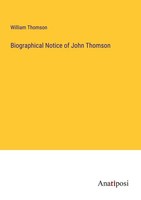 Biographical Notice Of John Thomson William Thomson